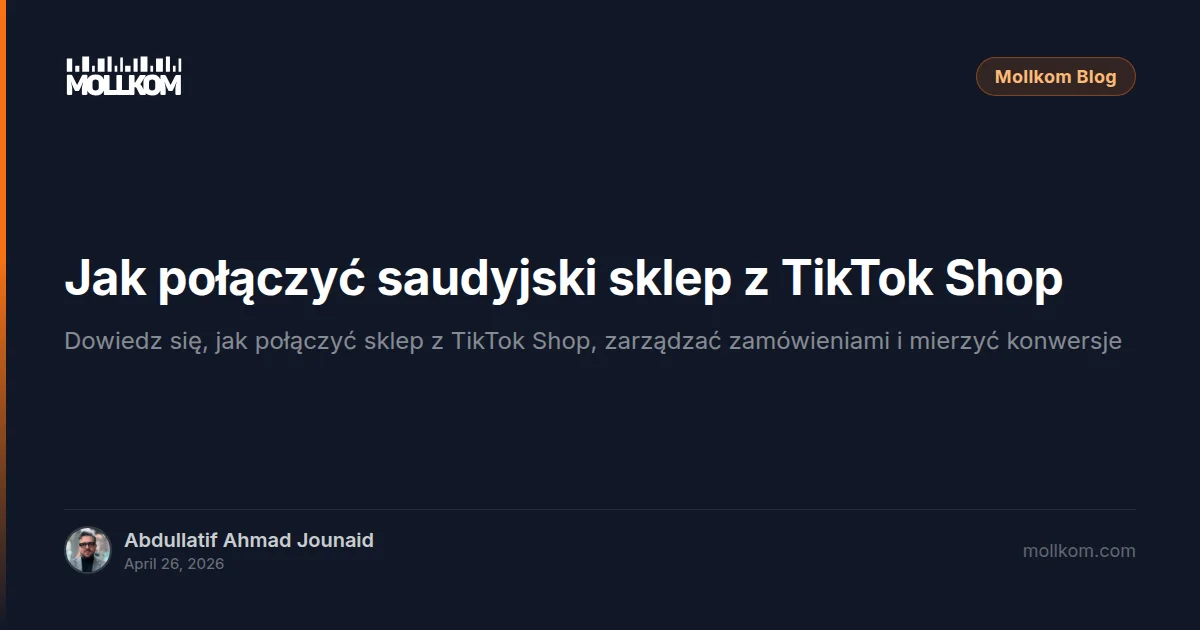Jak połączyć saudyjski sklep z TikTok Shop