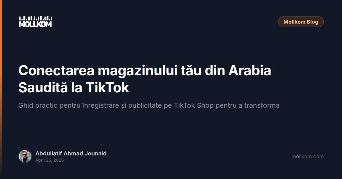 Conectarea magazinului tău din Arabia Saudită la TikTok Shop