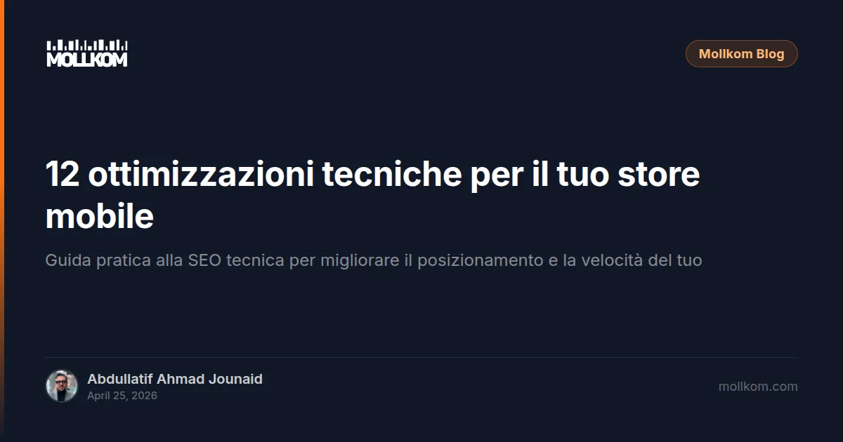 12 ottimizzazioni tecniche per il tuo store mobile