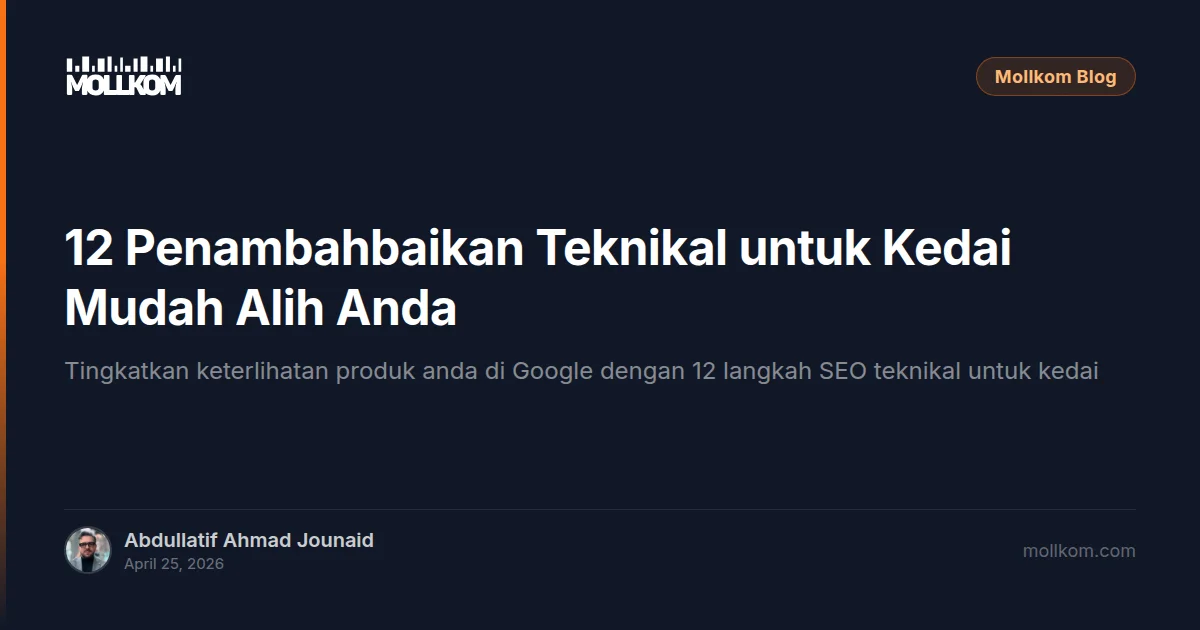12 Penambahbaikan Teknikal untuk Kedai Mudah Alih Anda