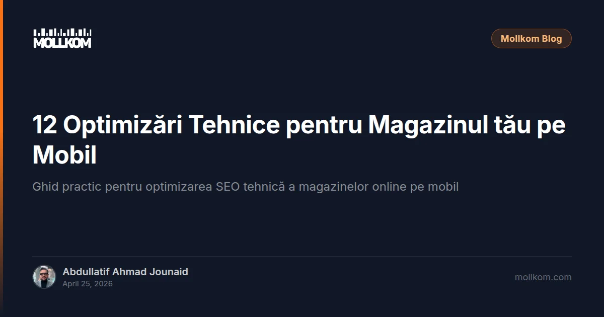 12 Optimizări Tehnice pentru Magazinul tău pe Mobil