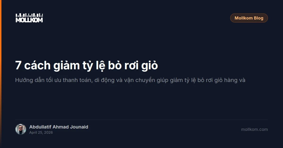 7 cách giảm tỷ lệ bỏ rơi giỏ hàng hiệu quả