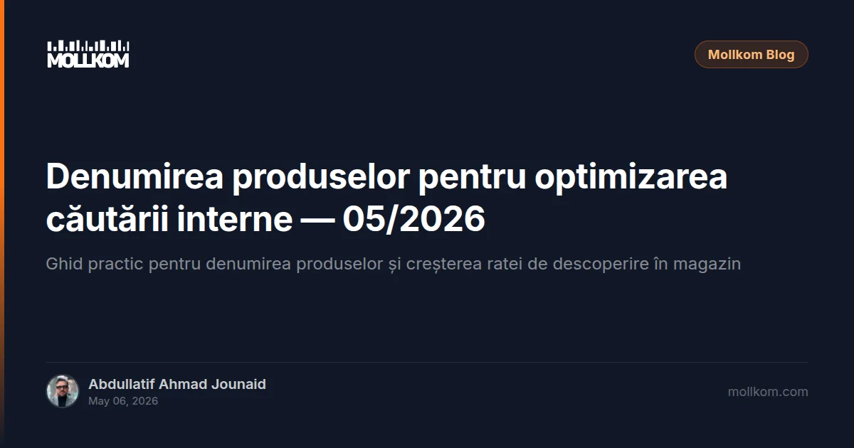 Denumirea produselor pentru optimizarea căutării interne — 05/2026