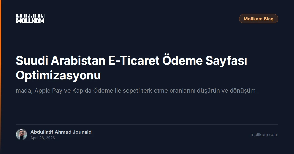 Suudi Arabistan E-Ticaret Ödeme Sayfası Optimizasyonu