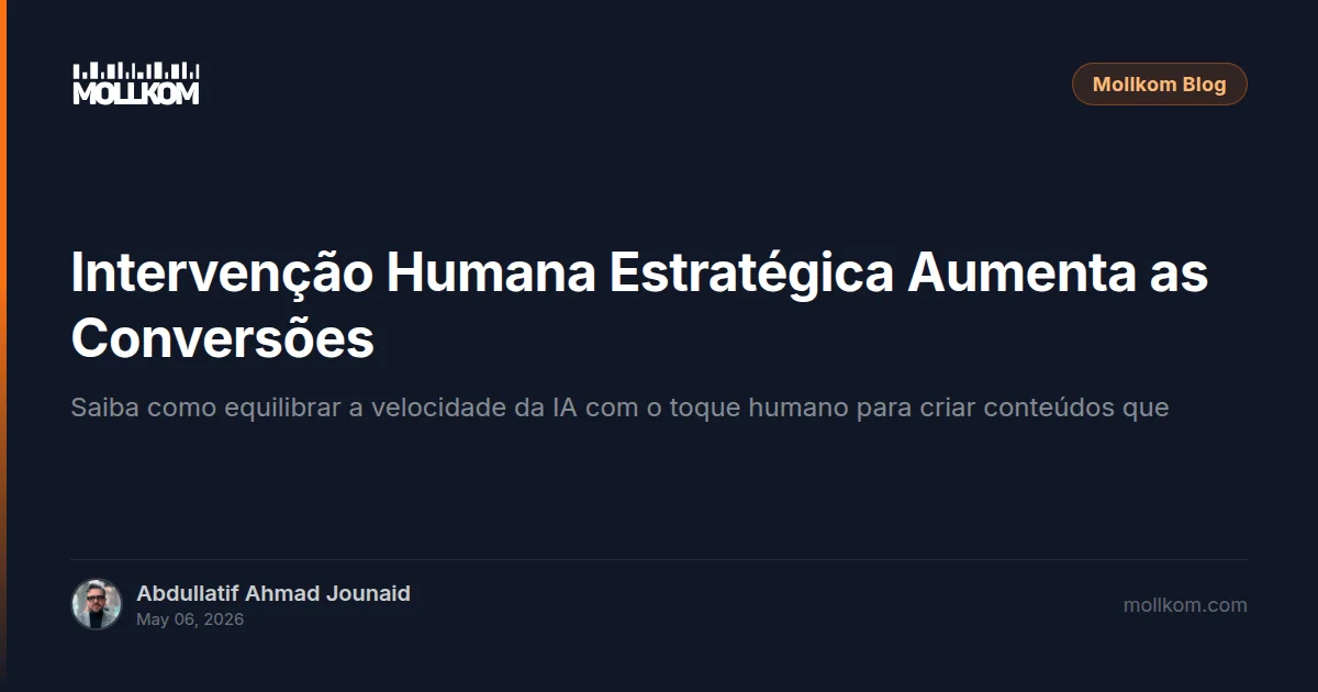 Intervenção Humana Estratégica Aumenta as Conversões
