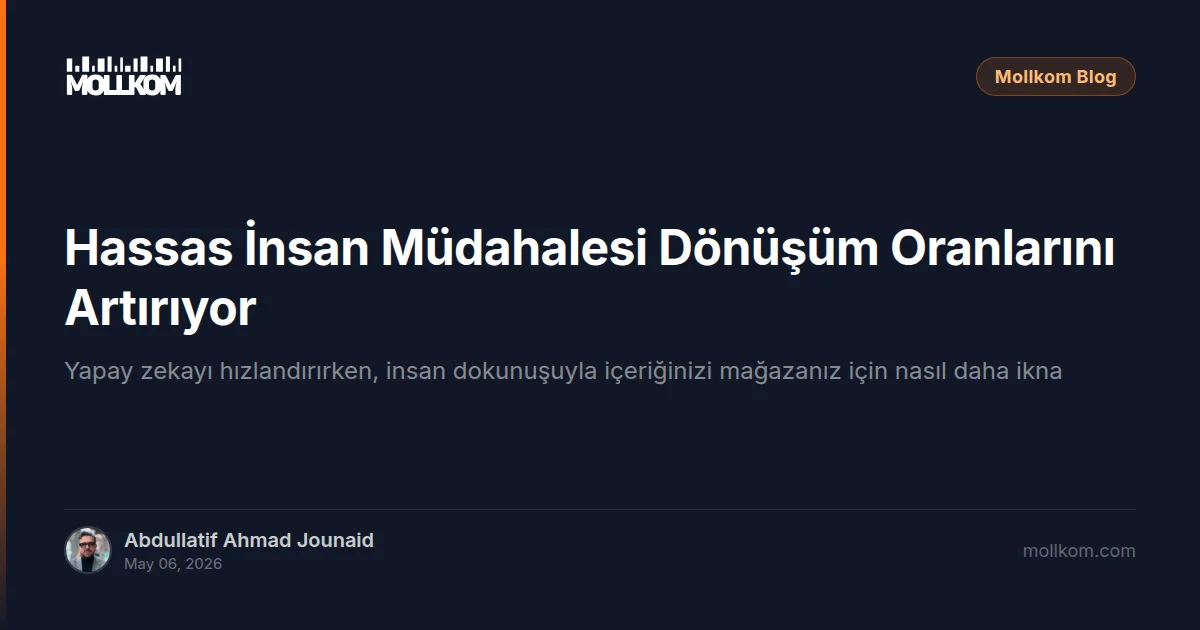 Hassas İnsan Müdahalesi Dönüşüm Oranlarını Artırıyor